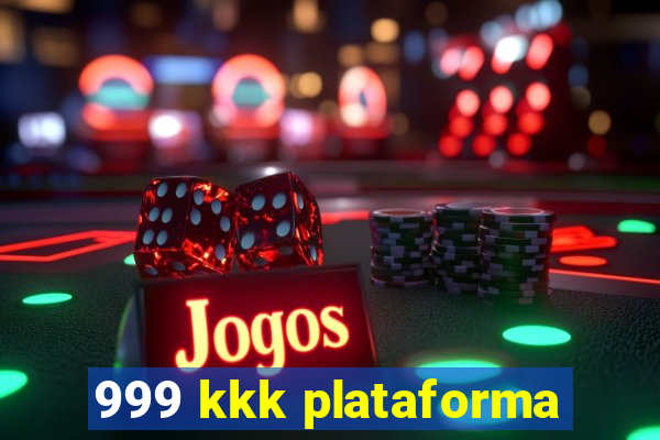 999 kkk plataforma